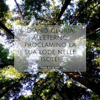 Picture 07 - Isaia 42:12 RIV - Diano gloria all’Eterno, proclamino la sua lode - Bible Verse Picture