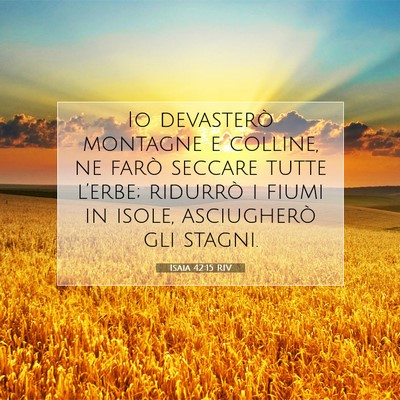 Picture 07 - Isaia 42:15 RIV - Io devasterò montagne e colline, ne farò - Bible Verse Picture