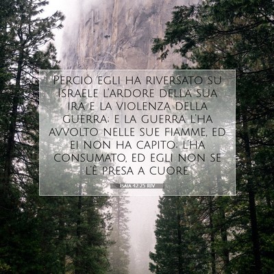 Picture 07 - Isaia 42:25 RIV - Perciò egli ha riversato su Israele l’ardore - Bible Verse Picture