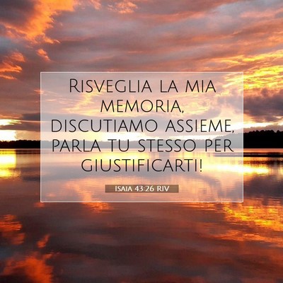 Picture 07 - Isaia 43:26 RIV - Risveglia la mia memoria, discutiamo assieme, - Bible Verse Picture