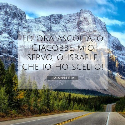 Picture 07 - Isaia 44:1 RIV - Ed ora ascolta, o Giacobbe, mio servo, o Israele, - Bible Verse Picture