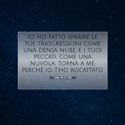 Picture 07 - Isaia 44:22 RIV - Io ho fatto sparire le tue trasgressioni come una - Bible Verse Picture