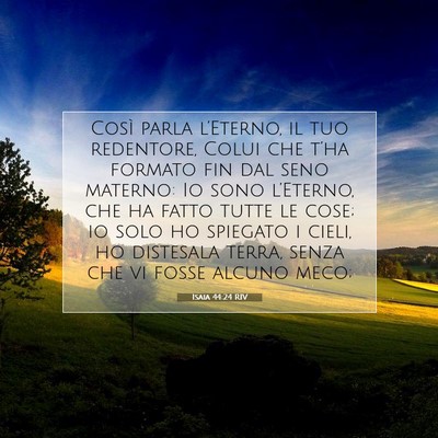 Picture 07 - Isaia 44:24 RIV - Così parla l’Eterno, il tuo redentore, Colui - Bible Verse Picture