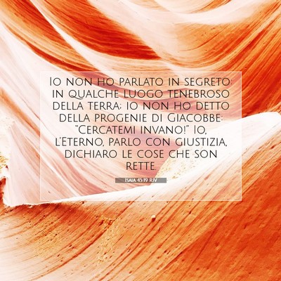 Picture 07 - Isaia 45:19 RIV - Io non ho parlato in segreto: in qualche luogo - Bible Verse Picture