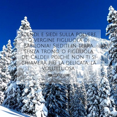 Picture 07 - Isaia 47:1 RIV - Scendi, e siedi sulla polvere, o vergine - Bible Verse Picture