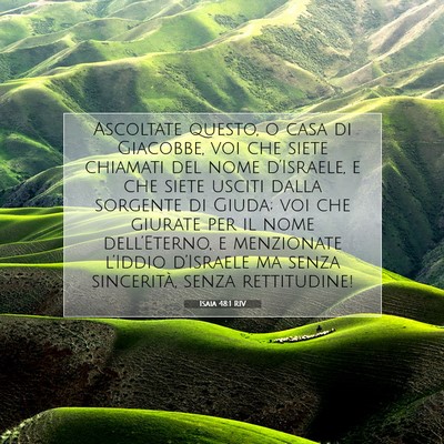 Picture 07 - Isaia 48:1 RIV - Ascoltate questo, o casa di Giacobbe, voi che - Bible Verse Picture