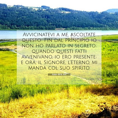 Picture 07 - Isaia 48:16 RIV - Avvicinatevi a me, ascoltate questo: Fin dal - Bible Verse Picture