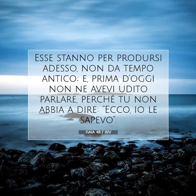 Picture 07 - Isaia 48:7 RIV - Esse stanno per prodursi adesso, non da tempo - Bible Verse Picture