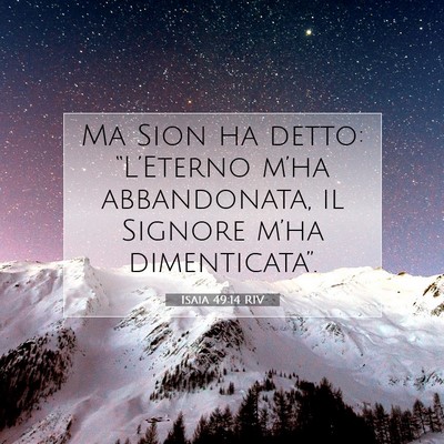 Picture 07 - Isaia 49:14 RIV - Ma Sion ha detto: “L’Eterno m’ha - Bible Verse Picture