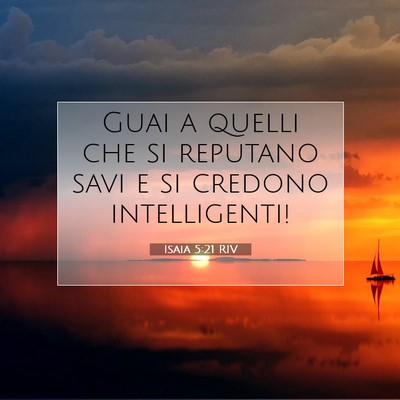 Picture 07 - Isaia 5:21 RIV - Guai a quelli che si reputano savi e si credono - Bible Verse Picture