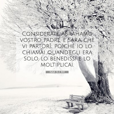 Picture 07 - Isaia 51:2 RIV - Considerate Abrahamo vostro padre, e Sara che vi - Bible Verse Picture