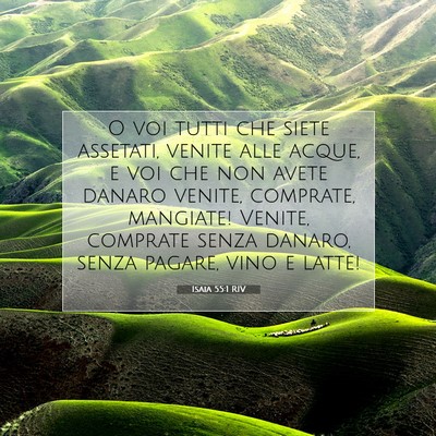 Picture 07 - Isaia 55:1 RIV - O voi tutti che siete assetati, venite alle - Bible Verse Picture