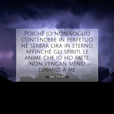 Picture 07 - Isaia 57:16 RIV - Poiché io non voglio contendere in perpetuo né - Bible Verse Picture