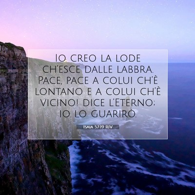 Picture 07 - Isaia 57:19 RIV - Io creo la lode ch’esce dalle labbra. Pace, - Bible Verse Picture