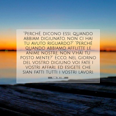 Picture 07 - Isaia 58:3 RIV - “Perché, dicono essi, quando abbiam digiunato, - Bible Verse Picture