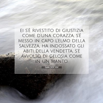 Picture 07 - Isaia 59:17 RIV - ei s’è rivestito di giustizia come d’una - Bible Verse Picture