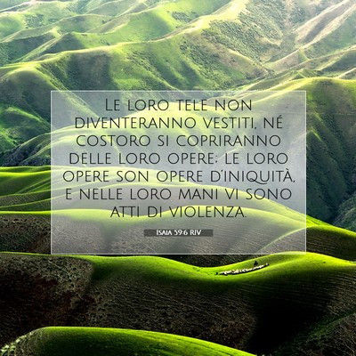 Picture 07 - Isaia 59:6 RIV - Le loro tele non diventeranno vestiti, né - Bible Verse Picture
