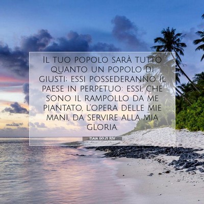 Picture 07 - Isaia 60:21 RIV - Il tuo popolo sarà tutto quanto un popolo di - Bible Verse Picture