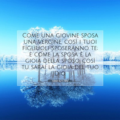 Picture 07 - Isaia 62:5 RIV - Come una giovine sposa una vergine, così i tuoi - Bible Verse Picture
