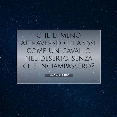 Picture 07 - Isaia 63:13 RIV - che li menò attraverso gli abissi, come un - Bible Verse Picture