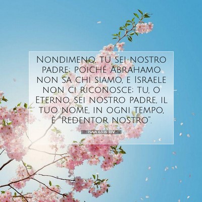 Picture 07 - Isaia 63:16 RIV - Nondimeno, tu sei nostro padre; poiché Abrahamo - Bible Verse Picture