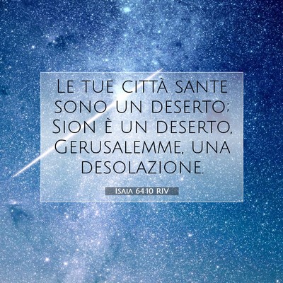 Picture 07 - Isaia 64:10 RIV - Le tue città sante sono un deserto; Sion è un - Bible Verse Picture