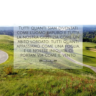 Picture 07 - Isaia 64:6 RIV - Tutti quanti siam diventati come l’uomo impuro - Bible Verse Picture