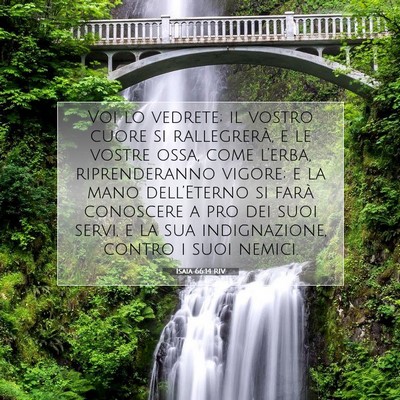 Picture 07 - Isaia 66:14 RIV - Voi lo vedrete; il vostro cuore si rallegrerà, e - Bible Verse Picture
