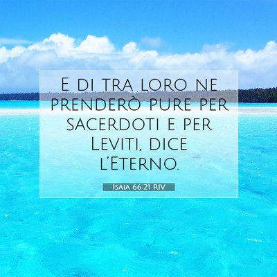 Picture 07 - Isaia 66:21 RIV - E di tra loro ne prenderò pure per sacerdoti e - Bible Verse Picture