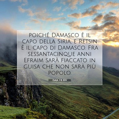 Picture 07 - Isaia 7:8 RIV - poiché Damasco è il capo della Siria, e Retsin - Bible Verse Picture