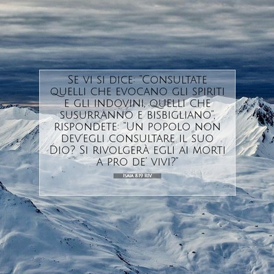 Picture 07 - Isaia 8:19 RIV - Se vi si dice: “Consultate quelli che evocano - Bible Verse Picture