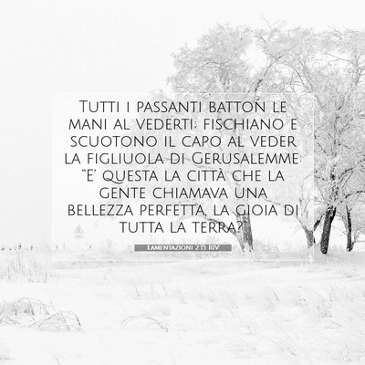Picture 07 - Lamentazioni 2:15 RIV - Tutti i passanti batton le mani al vederti; - Bible Verse Picture