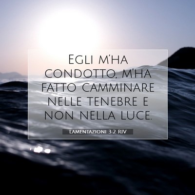 Picture 07 - Lamentazioni 3:2 RIV - Egli m’ha condotto, m’ha fatto camminare - Bible Verse Picture