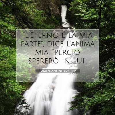 Picture 07 - Lamentazioni 3:24 RIV - “L’Eterno è la mia parte”, dice l’anima - Bible Verse Picture