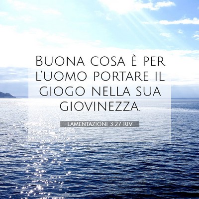Picture 07 - Lamentazioni 3:27 RIV - Buona cosa è per l’uomo portare il giogo nella - Bible Verse Picture