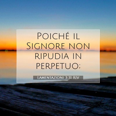Picture 07 - Lamentazioni 3:31 RIV - Poiché il Signore non ripudia in - Bible Verse Picture