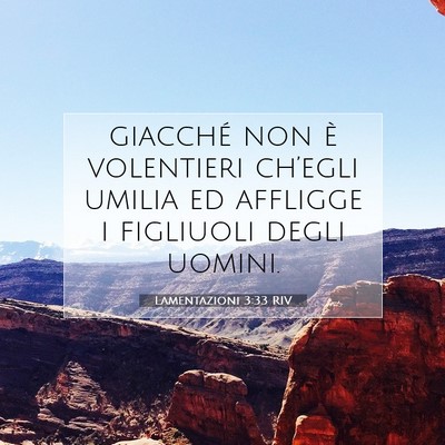 Picture 07 - Lamentazioni 3:33 RIV - giacché non è volentieri ch’egli umilia ed - Bible Verse Picture