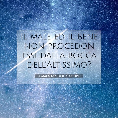 Picture 07 - Lamentazioni 3:38 RIV - Il male ed il bene non procedon essi dalla bocca - Bible Verse Picture