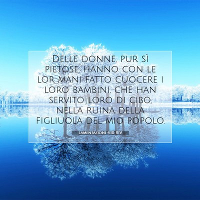 Picture 07 - Lamentazioni 4:10 RIV - Delle donne, pur sì pietose, hanno con le lor - Bible Verse Picture