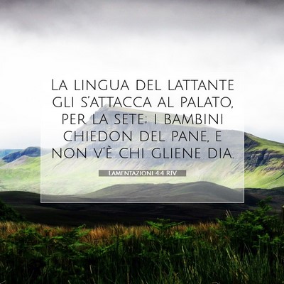 Picture 07 - Lamentazioni 4:4 RIV - La lingua del lattante gli s’attacca al palato, - Bible Verse Picture