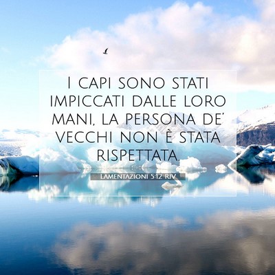 Picture 07 - Lamentazioni 5:12 RIV - I capi sono stati impiccati dalle loro mani, la - Bible Verse Picture