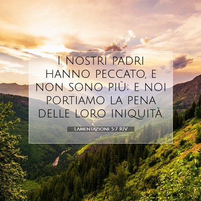 Picture 07 - Lamentazioni 5:7 RIV - I nostri padri hanno peccato, e non sono più; e - Bible Verse Picture