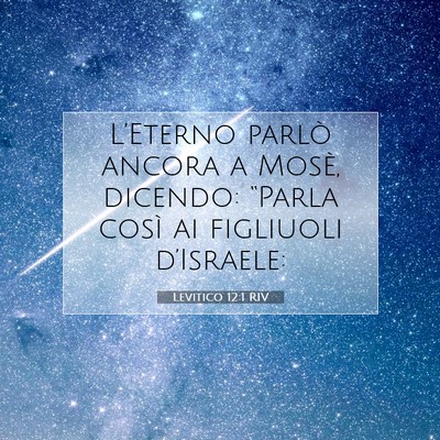 Picture 07 - Levitico 12:1 RIV - L’Eterno parlò ancora a Mosè, dicendo: - Bible Verse Picture