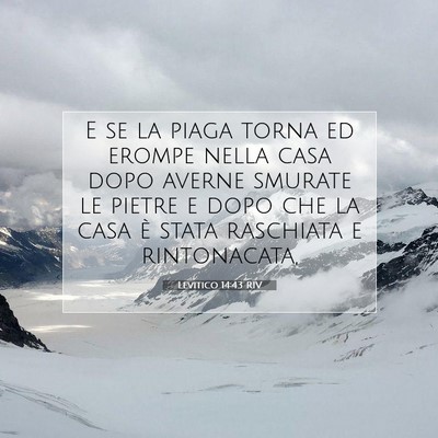 Picture 07 - Levitico 14:43 RIV - E se la piaga torna ed erompe nella casa dopo - Bible Verse Picture