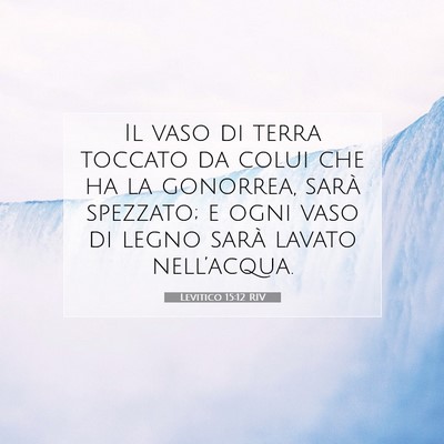 Picture 07 - Levitico 15:12 RIV - Il vaso di terra toccato da colui che ha la - Bible Verse Picture