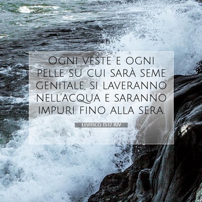 Picture 07 - Levitico 15:17 RIV - Ogni veste e ogni pelle su cui sarà seme - Bible Verse Picture
