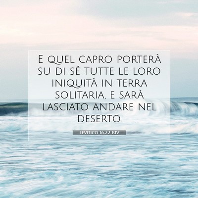 Picture 07 - Levitico 16:22 RIV - E quel capro porterà su di sé tutte le loro - Bible Verse Picture