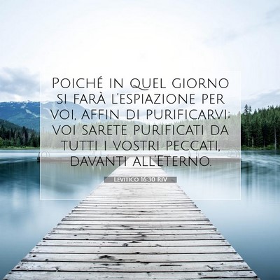 Picture 07 - Levitico 16:30 RIV - Poiché in quel giorno si farà l’espiazione - Bible Verse Picture