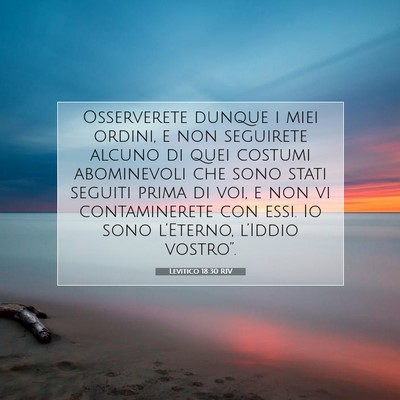Picture 07 - Levitico 18:30 RIV - Osserverete dunque i miei ordini, e non seguirete - Bible Verse Picture