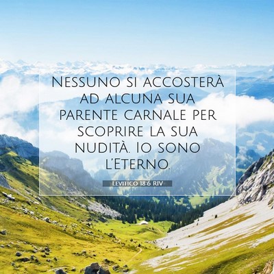 Picture 07 - Levitico 18:6 RIV - Nessuno si accosterà ad alcuna sua parente - Bible Verse Picture